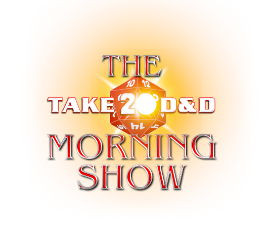 The Take20 D&D Morning Show