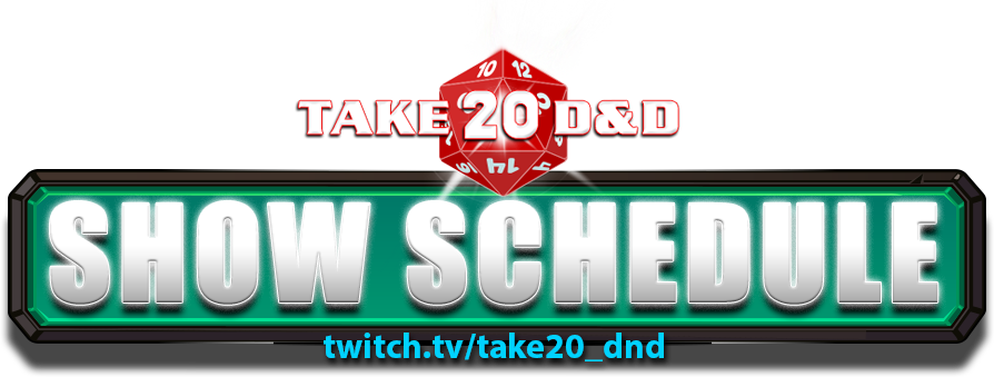 Take20 D&D - Show Schedule